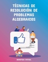 TÉCNICAS DE RESOLUCIÓN DE PROBLEMAS ALGEBRAICOS