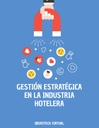 GESTIÓN ESTRATÉGICA EN LA INDUSTRIA HOTELERA