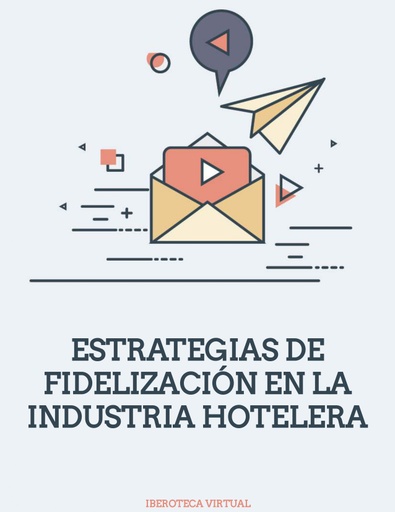 ESTRATEGIAS DE FIDELIZACIÓN EN LA INDUSTRIA HOTELERA