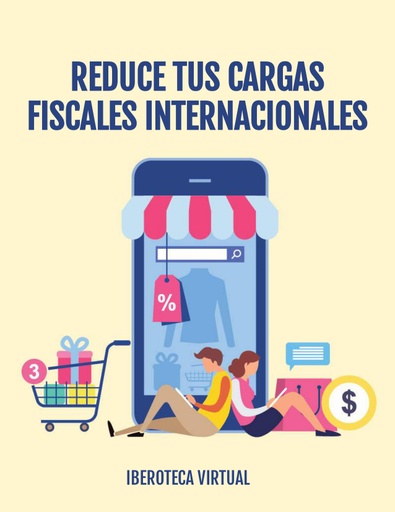 REDUCE TUS CARGAS FISCALES INTERNACIONALES