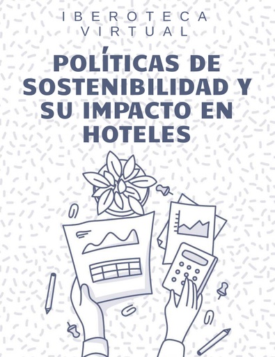 POLÍTICAS DE SOSTENIBILIDAD Y SU IMPACTO EN HOTELES