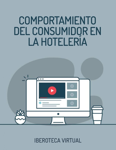 COMPORTAMIENTO DEL CONSUMIDOR EN LA HOTELERÍA