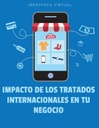IMPACTO DE LOS TRATADOS INTERNACIONALES EN TU NEGOCIO