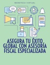 ASEGURA TU ÉXITO GLOBAL CON ASESORÍA FISCAL ESPECIALIZADA