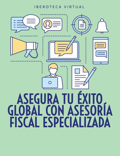 ASEGURA TU ÉXITO GLOBAL CON ASESORÍA FISCAL ESPECIALIZADA