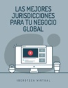 LAS MEJORES JURISDICCIONES PARA TU NEGOCIO GLOBAL
