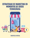 ESTRATEGIAS DE MARKETING EN MOMENTOS DE CRISIS TECNOLÓGICA
