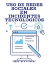 USO DE REDES SOCIALES EN INCIDENTES TECNOLÓGICOS