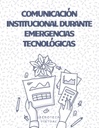COMUNICACIÓN INSTITUCIONAL DURANTE EMERGENCIAS TECNOLÓGICAS