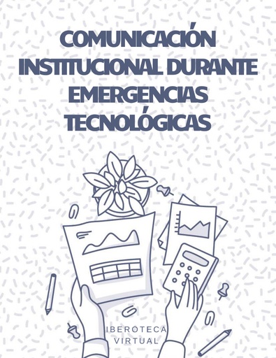COMUNICACIÓN INSTITUCIONAL DURANTE EMERGENCIAS TECNOLÓGICAS