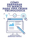 CÓMO PREPARAR TU MARCA PARA UNA CRISIS TECNOLÓGICA
