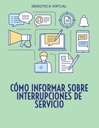 CÓMO INFORMAR SOBRE INTERRUPCIONES DE SERVICIO