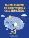 ANÁLISIS DE MARCAS QUE SOBREVIVIERON A CRISIS TECNOLÓGICAS