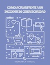 COMO ACTUAR FRENTE A UN INCIDENTE DE CIBERSEGURIDAD