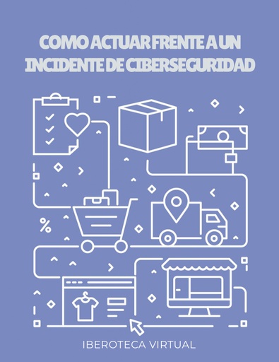 COMO ACTUAR FRENTE A UN INCIDENTE DE CIBERSEGURIDAD