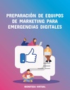 PREPARACIÓN DE EQUIPOS DE MARKETING PARA EMERGENCIAS DIGITALES