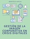 GESTIÓN DE LA IMAGEN CORPORATIVA EN CRISIS DIGITALES