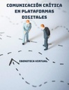 COMUNICACIÓN CRÍTICA EN PLATAFORMAS DIGITALES