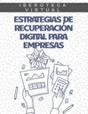 ESTRATEGIAS DE RECUPERACIÓN DIGITAL PARA EMPRESAS