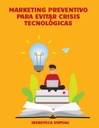 MARKETING PREVENTIVO PARA EVITAR CRISIS TECNOLÓGICAS