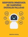 RESPUESTA INMEDIATA EN CAMPAÑAS DIGITALES FALLIDAS