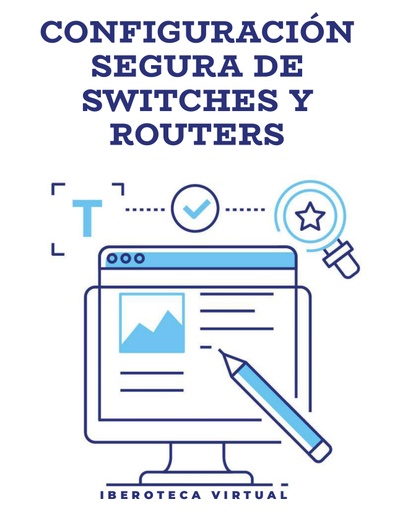 CONFIGURACIÓN SEGURA DE SWITCHES Y ROUTERS