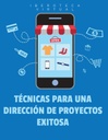 TÉCNICAS PARA UNA DIRECCIÓN DE PROYECTOS EXITOSA