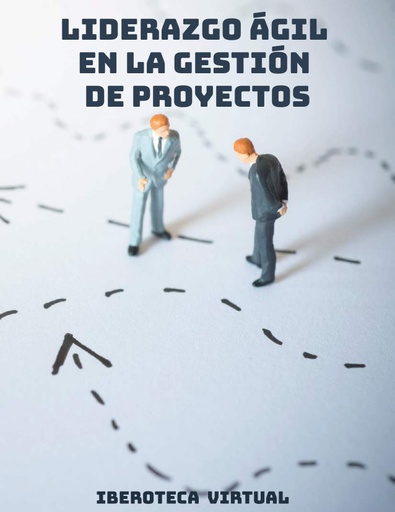 LIDERAZGO ÁGIL EN LA GESTIÓN DE PROYECTOS