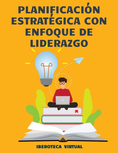 PLANIFICACIÓN ESTRATÉGICA CON ENFOQUE DE LIDERAZGO