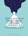 INTELIGENCIA EMOCIONAL PARA LÍDERES DE PROYECTO