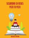 SEGURIDAD EN REDES PEER TO PEER