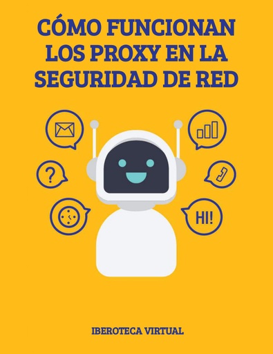 CÓMO FUNCIONAN LOS PROXY EN LA SEGURIDAD DE RED