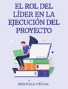 EL ROL DEL LÍDER EN LA EJECUCIÓN DEL PROYECTO