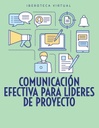 COMUNICACIÓN EFECTIVA PARA LÍDERES DE PROYECTO