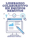LIDERAZGO COLABORATIVO EN EQUIPOS REMOTOS