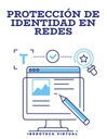 PROTECCIÓN DE IDENTIDAD EN REDES