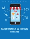 RANSOMWARE Y SU IMPACTO EN REDES
