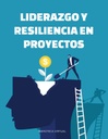 LIDERAZGO Y RESILIENCIA EN PROYECTOS
