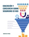 EDUCACIÓN Y CONCIENCIA SOBRE SEGURIDAD EN RED
