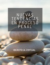 NUEVAS TENDENCIAS EN PROCESO PENAL