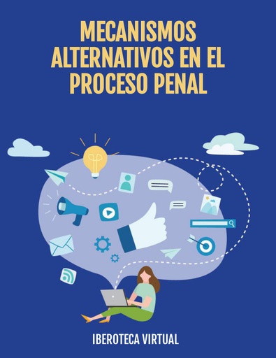 MECANISMOS ALTERNATIVOS EN EL PROCESO PENAL