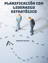 PLANIFICACIÓN CON LIDERAZGO ESTRATÉGICO