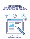 EFICIENCIA ENERGÉTICA EN LA INDUSTRIA MODERNA