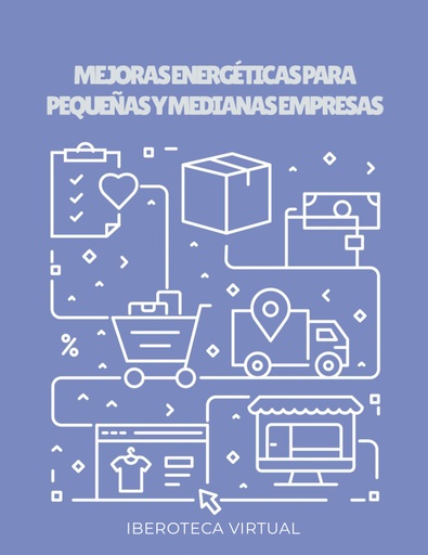 MEJORAS ENERGÉTICAS PARA PEQUEÑAS Y MEDIANAS EMPRESAS