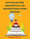 OPTIMIZACIÓN ENERGÉTICA EN INFRAESTRUCTURA URBANA