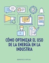 CÓMO OPTIMIZAR EL USO DE LA ENERGÍA EN LA INDUSTRIA