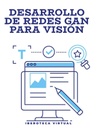 DESARROLLO DE REDES GAN PARA VISIÓN
