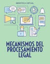 MECANISMOS DEL PROCESAMIENTO LEGAL