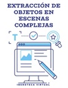 EXTRACCIÓN DE OBJETOS EN ESCENAS COMPLEJAS