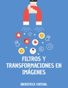 FILTROS Y TRANSFORMACIONES EN IMÁGENES
